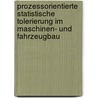 Prozessorientierte Statistische Tolerierung im Maschinen- und Fahrzeugbau door Bernd Klein