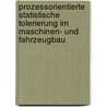 Prozessorientierte Statistische Tolerierung im Maschinen- und Fahrzeugbau by Bernd Klein