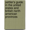 Settler's Guide in the United States and British North American Provinces door Thomas Spence