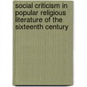 Social Criticism in Popular Religious Literature of the Sixteenth Century by Helen C. White