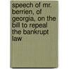 Speech Of Mr. Berrien, Of Georgia, On The Bill To Repeal The Bankrupt Law door John MacPherson Berrien