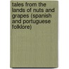 Tales From The Lands Of Nuts And Grapes (Spanish And Portuguese Folklore) by Charles Sellers
