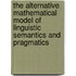 The Alternative Mathematical Model of Linguistic Semantics and Pragmatics