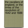 The Cavaliers of England, or the Times of the Revolution of 1642 and 1688 door Aeschylus Henry William Herbert