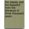 The Classic And The Beautiful From The Literature Of Three Thousand Years by Henry Coppée