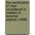 The Constitution Of Man Considered In Relation To External Objects (1838)