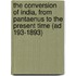 The Conversion Of India, From Pantaenus To The Present Time (Ad 193-1893)