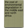 The Cost Of Environmental Degradation In The Middle East And North Africa door World Bank