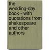 The Wedding-Day Book - With Quotations From Shakespeare And Other Authors by Various.