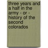 Three Years And A Half In The Army - Or - History Of The Second Colorados door Mrs Ellen Williams