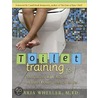 Toilet Training for Individuals with Autism or Other Developmental Issues by Maria Wheeler