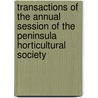 Transactions Of The Annual Session Of The Peninsula Horticultural Society door Peninsula Horticultural Society
