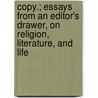 Copy.; Essays From An Editor's Drawer, On Religion, Literature, And Life door Hugh Miller Thompson
