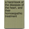 A Hand-Book Of The Diseases Of The Heart, And Their Homoeopathic Treatment door William P. Armstrong