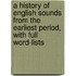 A History Of English Sounds From The Earliest Period, With Full Word-Lists