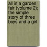 All In A Garden Fair (Volume 2); The Simple Story Of Three Boys And A Girl by Walter Besant