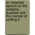 An Impartial Opinion On The Alabama Question And The Manner Of Settling It