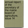 Annual Report Of The Secretary Of The Maine Board Of Agriculture, Issue 14 door Agriculture Maine. Board Of