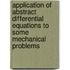Application of Abstract Differential Equations to Some Mechanical Problems