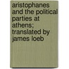 Aristophanes And The Political Parties At Athens; Translated By James Loeb door Maurice Croiset