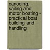Canoeing, Sailing And Motor Boating - Practical Boat Building And Handling door Warren Hastings Miller