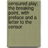 Censured Play; The Breaking Point, With Preface And A Letter To The Censor