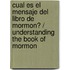 Cual es el mensaje del libro de mormon? / Understanding the Book of Mormon