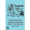 Eggs And Egg Dishes - Cheese And Cheese-Dishes - Spaghetti And Rice Dishes door Authors Various