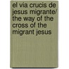 El Via Crucis de Jesus Migrante/ The Way of the Cross of the Migrant Jesus door Gioacchino Campese