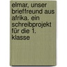 Elmar, unser Brieffreund aus Afrika. Ein Schreibprojekt für die 1. Klasse door Iris Kowalewski