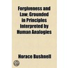 Forgiveness And Law, Grounded In Principles Interpreted By Human Analogies by Horace Bushnell
