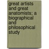 Great Artists And Great Anatomists; A Biographical And Philosophical Study by Robert Knox
