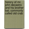 History Of Mr. John Decastro And His Brother Bat; Commonly Called Old Crab door John Mathers