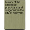 History Of The College Of Physicians And Surgeons; In The City Of New York by John Call Dalton