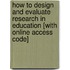 How to Design and Evaluate Research in Education [With Online Access Code]