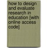 How to Design and Evaluate Research in Education [With Online Access Code] by Norman E. Wallen