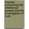 Inquires Concerning The Intellectual Powers And The Investigation Of Truth by John Abercrombie