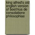 King Alfred's Old English Version Of Boethius De Consolatione Philosophiae