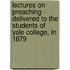Lectures On Preaching - Delivered To The Students Of Yale College, In 1879
