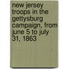 New Jersey Troops In The Gettysburg Campaign, From June 5 To July 31, 1863 door Samuel Toombs