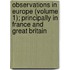 Observations In Europe (Volume 1); Principally In France And Great Britain