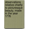 Observations Relative Chiefly To Picturesque Beauty, Made In The Year 1776 by William Gilpin