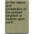 On The Nature And Constitution Of The Present Kingdom Of Heaven Upon Earth