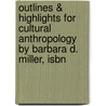 Outlines & Highlights For Cultural Anthropology By Barbara D. Miller, Isbn by Reviews Cram101 Textboo