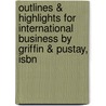 Outlines & Highlights For International Business By Griffin & Pustay, Isbn by Reviews Cram101 Textboo