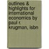 Outlines & Highlights For International Economics By Paul R. Krugman, Isbn
