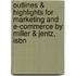 Outlines & Highlights For Marketing And E-Commerce By Miller & Jentz, Isbn