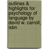 Outlines & Highlights For Psychology Of Language By David W. Carroll, Isbn by Cram101 Textbook Reviews