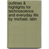 Outlines & Highlights For Technoscience And Everyday Life By Michael, Isbn by Cram101 Textbook Reviews