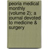 Peoria Medical Monthly (Volume 2); A Journal Devoted To Medicine & Surgery by Jill Murphy